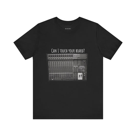 Can I touch your board? T-shirt
