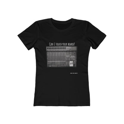 Can I Touch your board T-Shirt